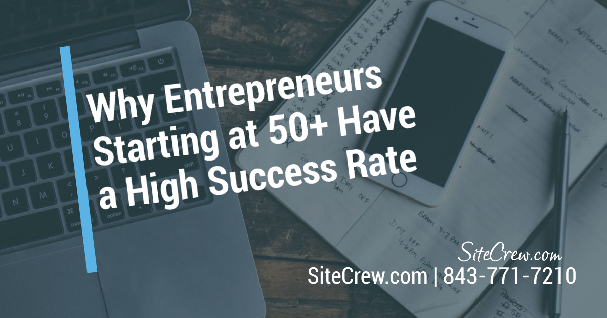 Why Entrepreneurs Starting at 50+ Have a High Success Rate