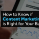 How to Know if Content Marketing is Right for Your Business