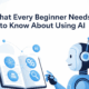 What Every Beginner Needs to Know About Using AI 2