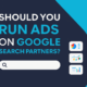 Should You Run Ads on Google Search Partners?