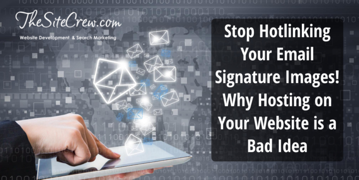 Stop Hotlinking Your Email Signature Images! Why Hosting on Your Website is a Bad Idea